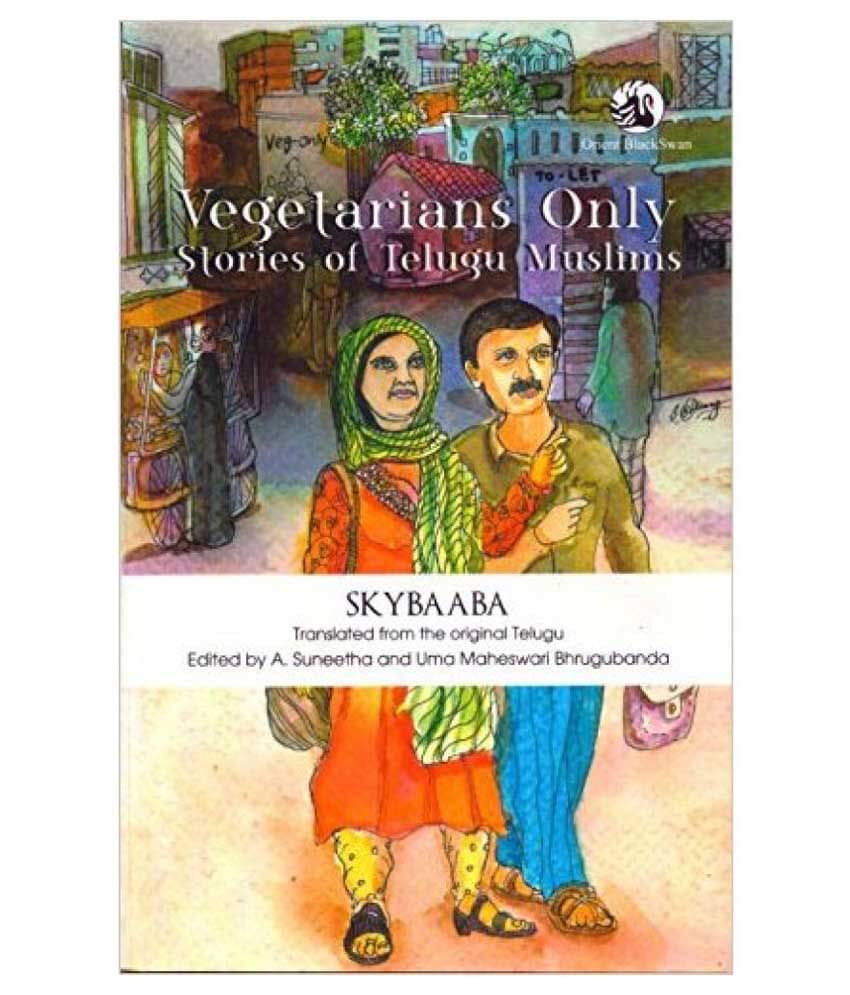 VEGETARIANS ONLY: STORIES OF TELUGU MUSLIMS     			VEGETARIANS ONLY: STORIES OF TELUGU MUSLIMS