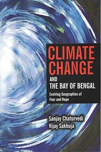 Climate Change And The Bay Of Bengal Climate Change And The Bay Of Bengal