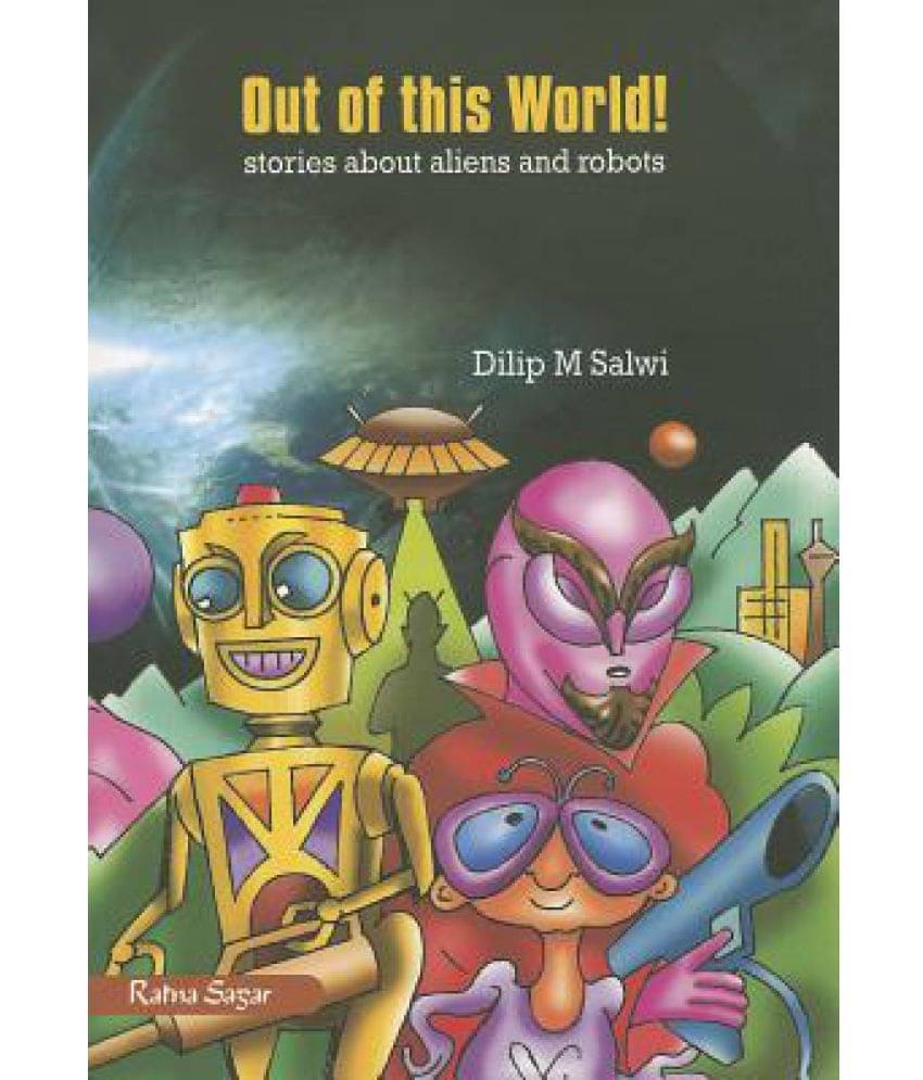 Out of This World!: Stories about Aliens and Robots Out of This World!: Stories about Aliens and Robots