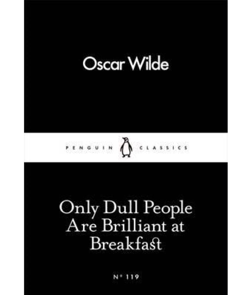     			Only Dull People are Brilliant at Breakfast