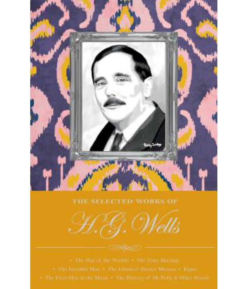     			The Selected Works of H.G. Wells
