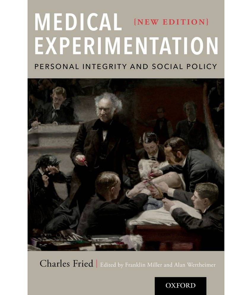 Medical Experimentation: Personal Integrity and Social Policy Medical Experimentation: Personal Integrity and Social Policy