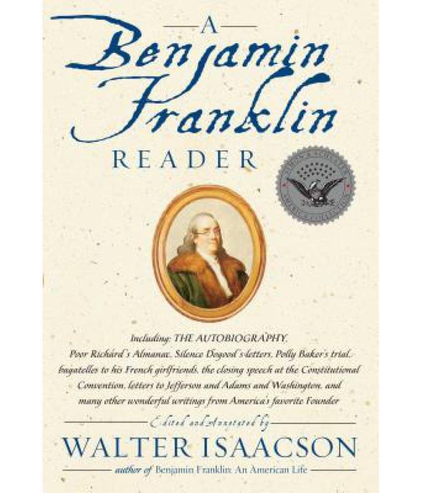 A Benjamin Franklin Reader A Benjamin Franklin Reader