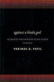     			Against A Hindu God: Buddhist Philosophy of Religion in India