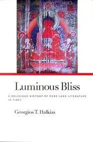 Luminous Bliss: A Religious History of Pure Land Literature in Tibet Luminous Bliss: A Religious History of Pure Land Literature in Tibet
