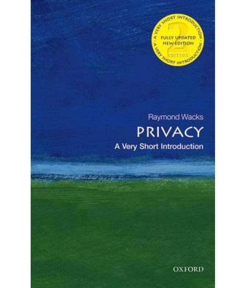 Privacy: A Very Short Introduction Privacy: A Very Short Introduction
