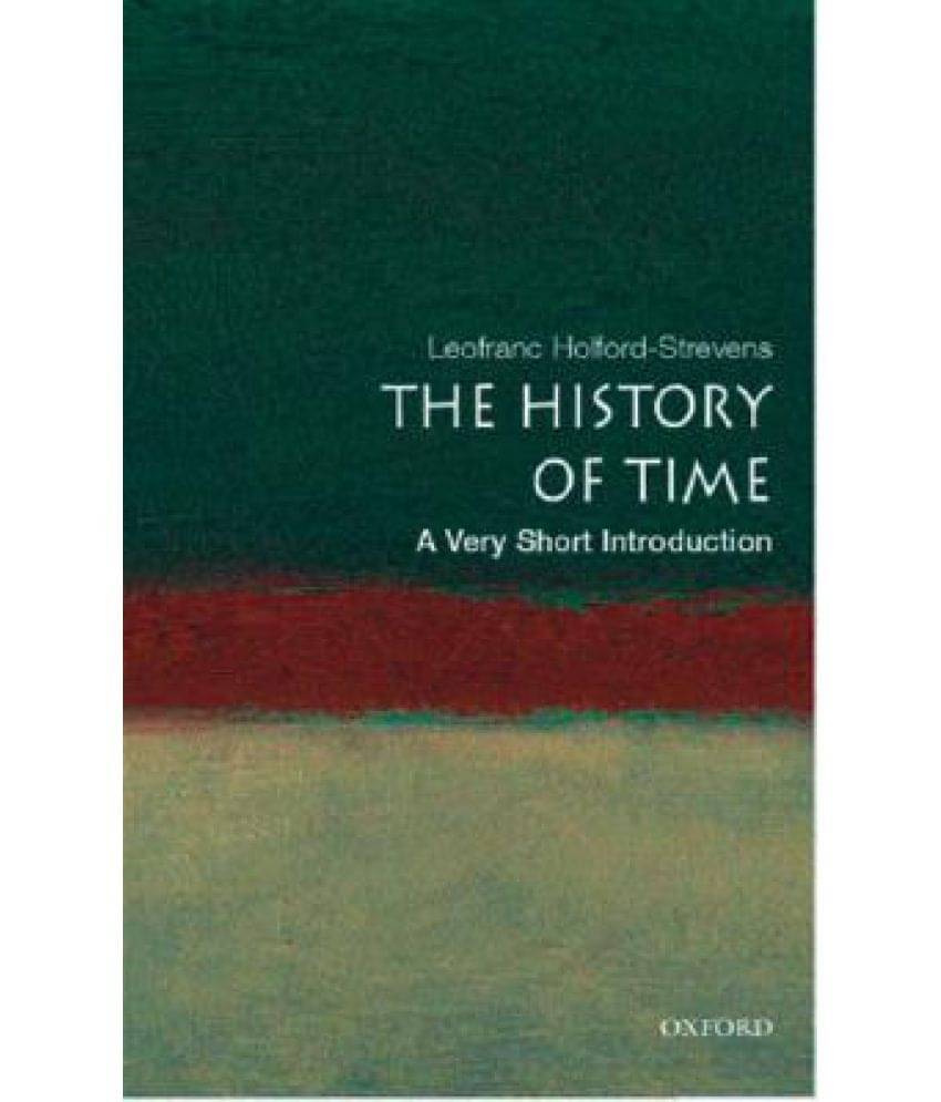 The History of Time: A Very Short Introduction The History of Time: A Very Short Introduction