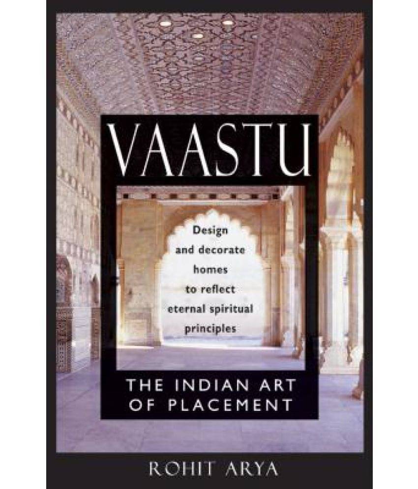     			Vaastu: The Indian Art of Placement: Design and Decorate Homes to Reflect Eternal Spiritual Principles