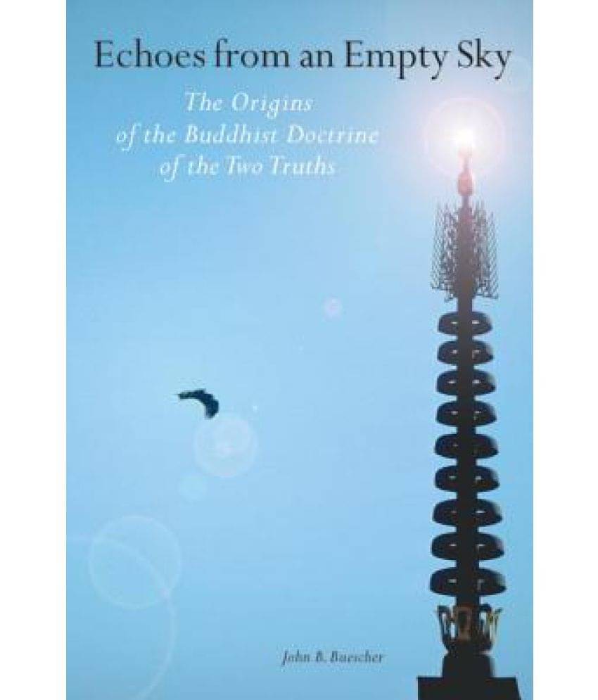     			Echoes from an Empty Sky: The Origins of the Buddhist Doctrine of the Two Truths