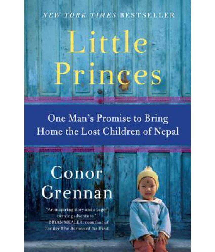 Little Princes: One Man's Promise to Bring Home the Lost Children of Nepal Little Princes: One Man's Promise to Bring Home the Lost Children of Nepal