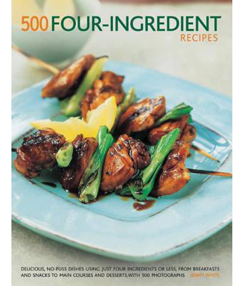 500 Four-Ingredient Recipes: Delicious, No-Fuss Dishes Using Just Four Ingredients or Less, from Breakfasts and Snacks to Main Courses and Desserts - Stationery | Buy online on ZillyBuy
