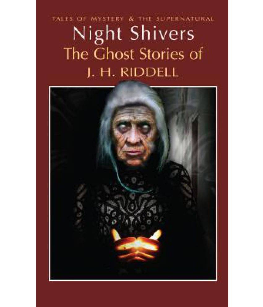 Night Shivers: The Ghost Stories of Mrs J.H. Ridell Night Shivers: The Ghost Stories of Mrs J.H. Ridell