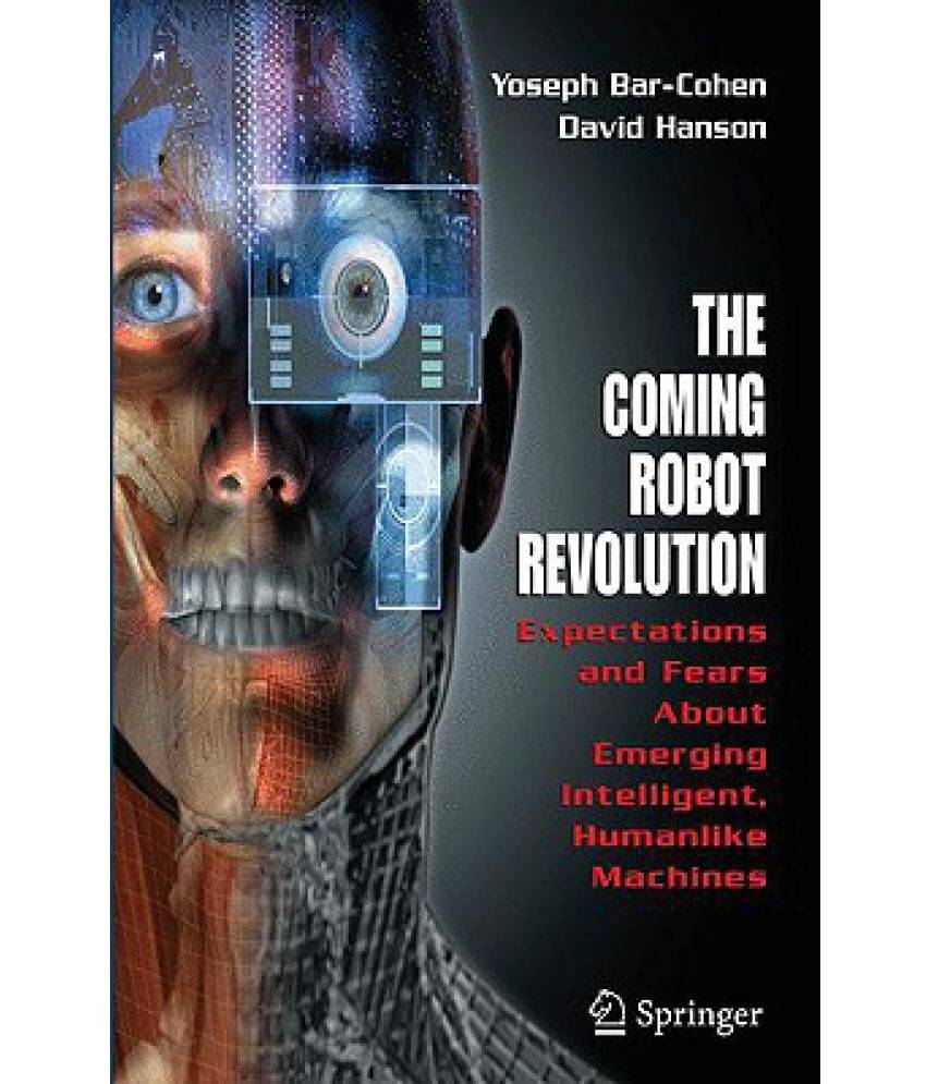     			The Coming Robot Revolution: Expectations and Fears about Emerging Intelligent, Humanlike Machines