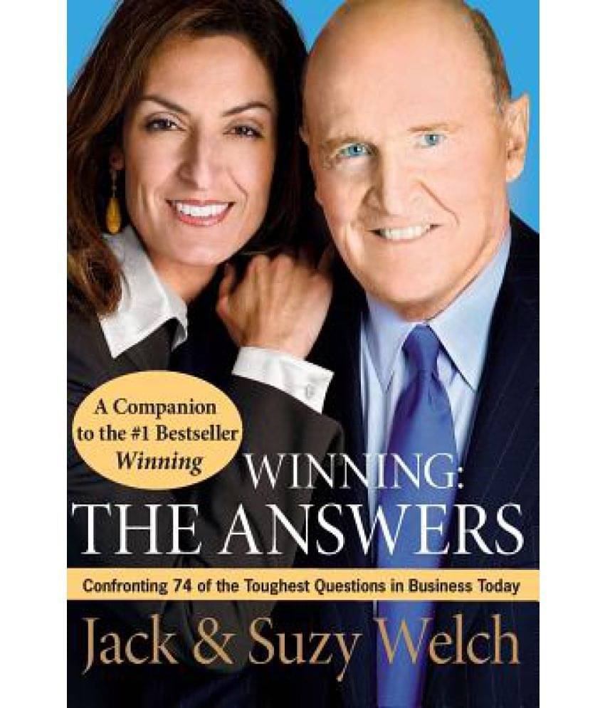 Winning: The Answers: Confronting 74 of the Toughest Questions in Business Today Winning: The Answers: Confronting 74 of the Toughest Questions in Business Today
