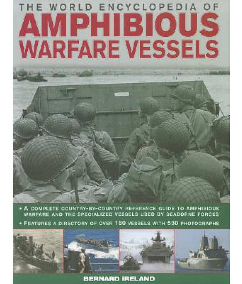     			The World Encyclopedia of Amphibious Warfare Vessels: An Illustrated History of Modern Amphibious Warfare
