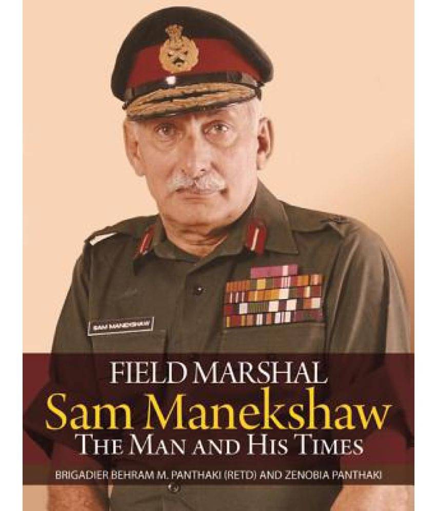 Field Marshal Sam Manekeshaw: The Man and His Times     			Field Marshal Sam Manekeshaw: The Man and His Times