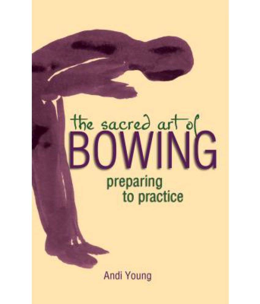     			The Sacred Art of Bowing: Preparing to Practice