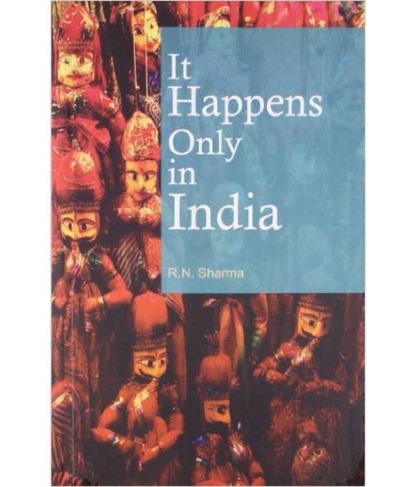     			It Happens Only in India