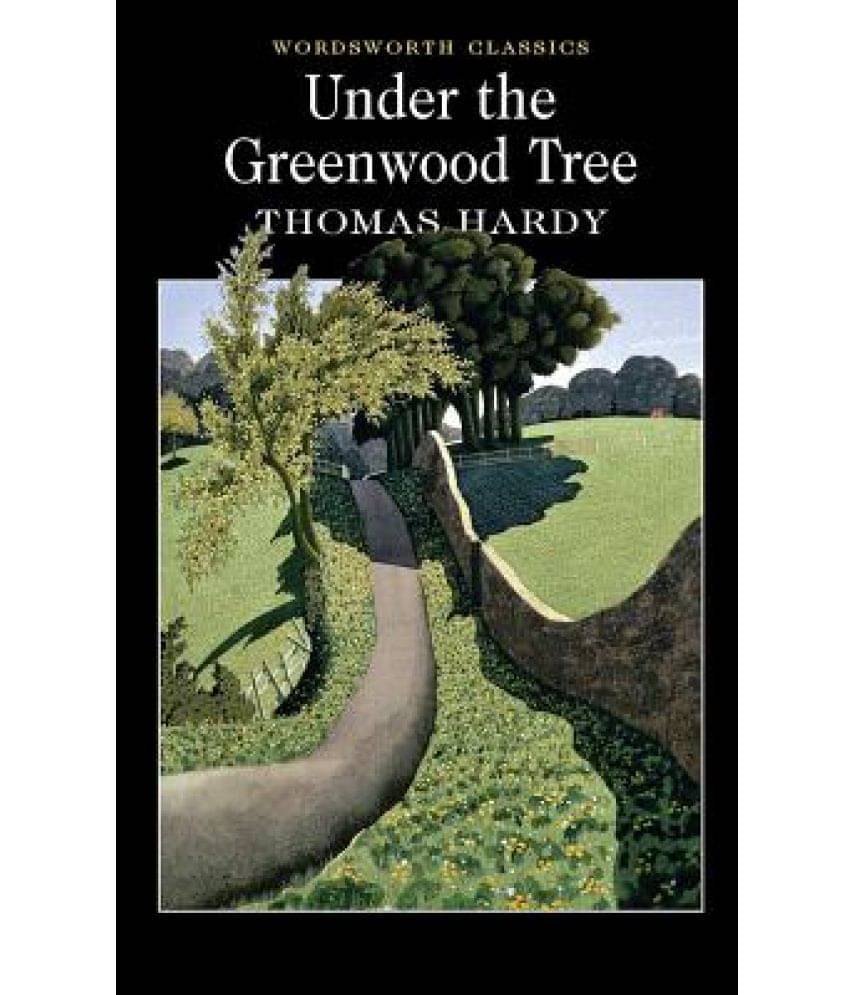     			Under the Greenwood Tree, Or, the Mellstock Quire