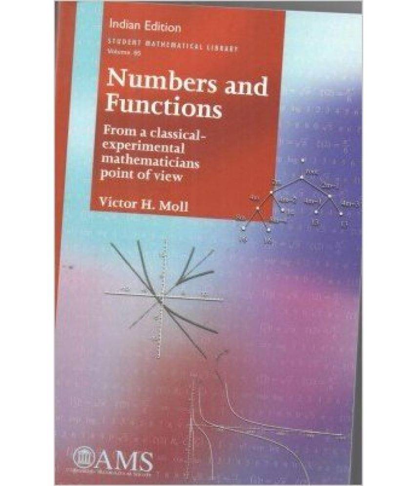 Student Mathematical Library Volume 65-Numbers And Functions From A Classical Experimental Mathematicians Point Of View (English) Student Mathematical Library Volume 65-Numbers And Functions From A Classical Experimental Mathematicians Point Of View (English)