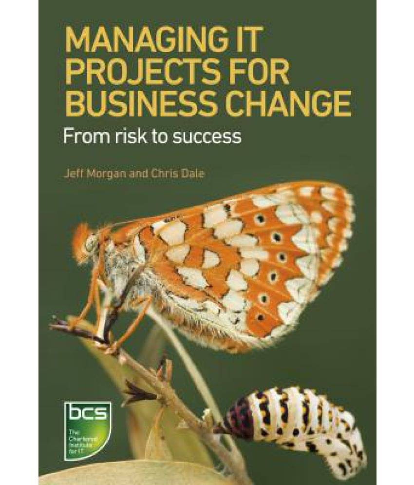 Managing It Projects for Business Change Managing It Projects for Business Change