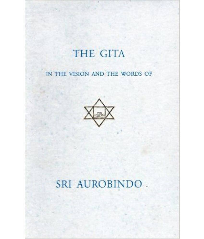 Gita In The Vision And The World Of Sri Aurobindo Gita In The Vision And The World Of Sri Aurobindo