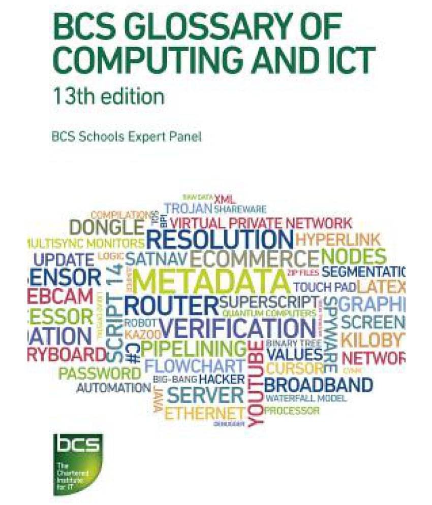 BCS Glossary of Computing and Ict BCS Glossary of Computing and Ict