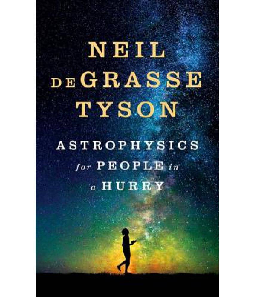Astrophysics for People in a Hurry Astrophysics for People in a Hurry