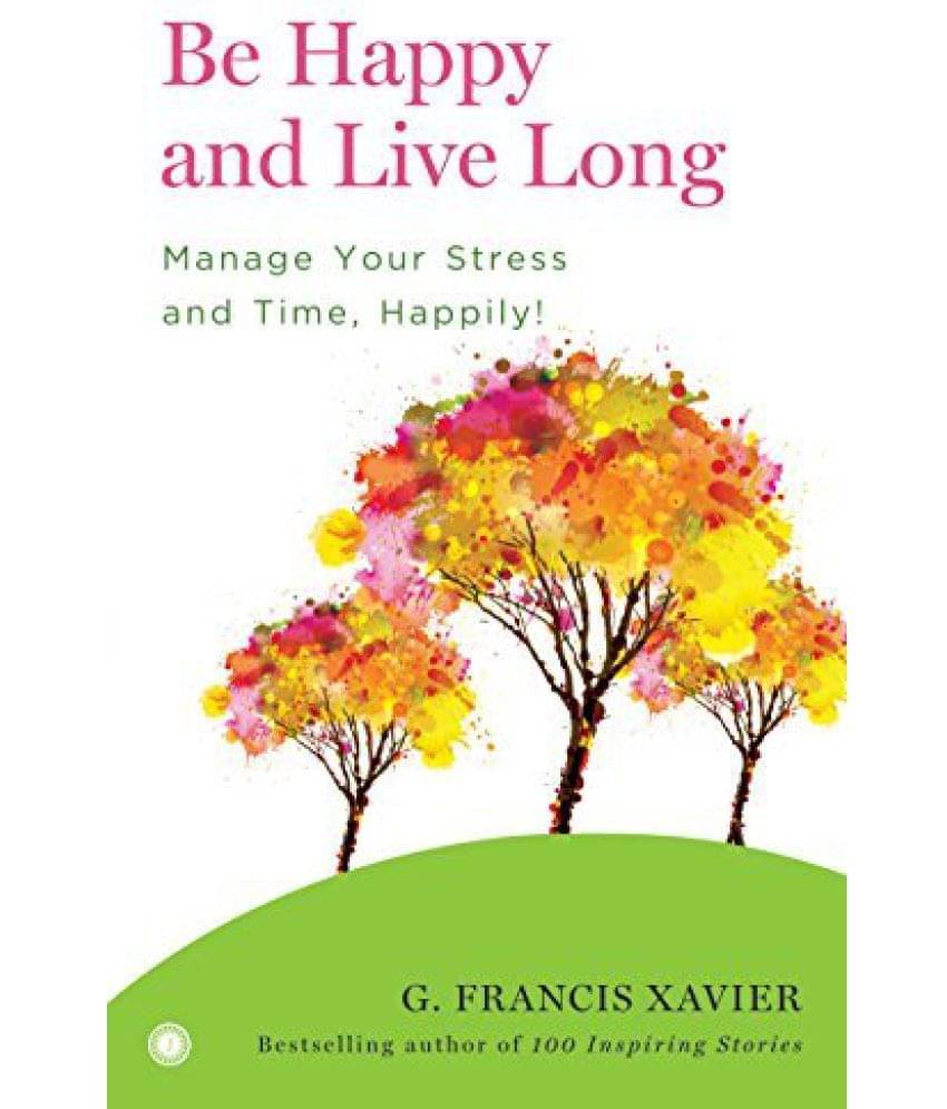     			BE HAPPY AND LIVE LONG (FIRST EDITION,2015)