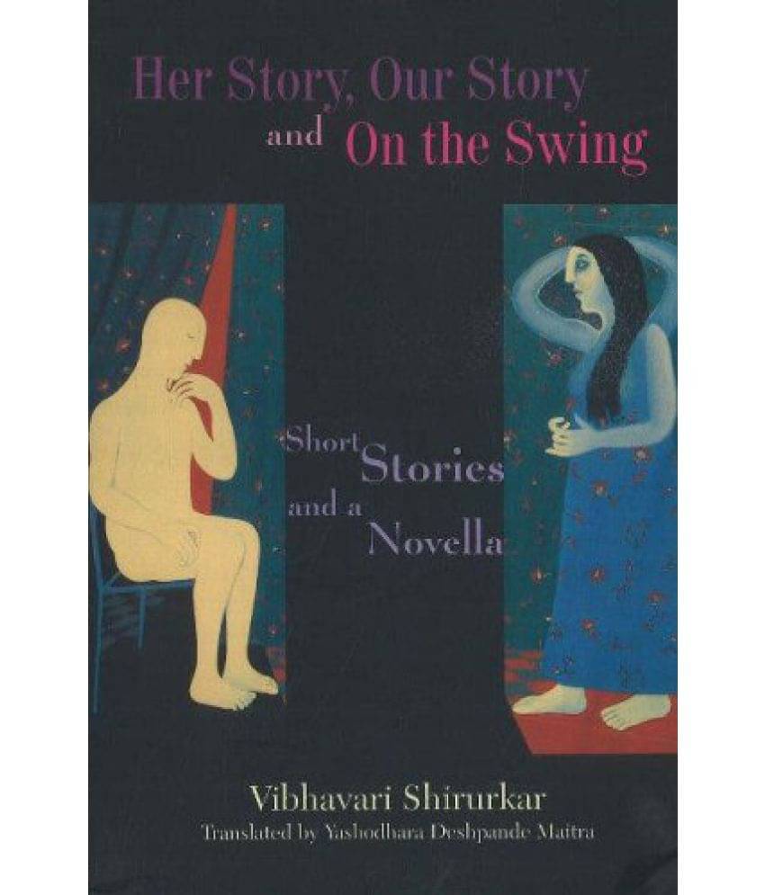 Her Story, Our Story and on the Swing: Short Stories and a Novella     			Her Story, Our Story and on the Swing: Short Stories and a Novella