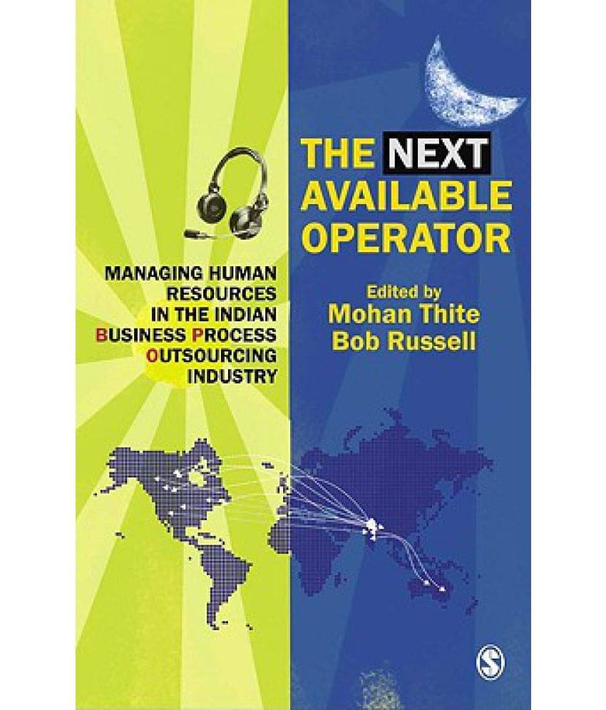     			The Next Available Operator: Managing Human Resources in Indian Business Process Outsourcing Industry