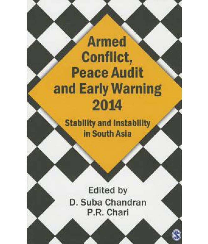 Armed Conflict, Peace Audit and Early Warning 2014: Stability and Instability in South Asia Armed Conflict, Peace Audit and Early Warning 2014: Stability and Instability in South Asia