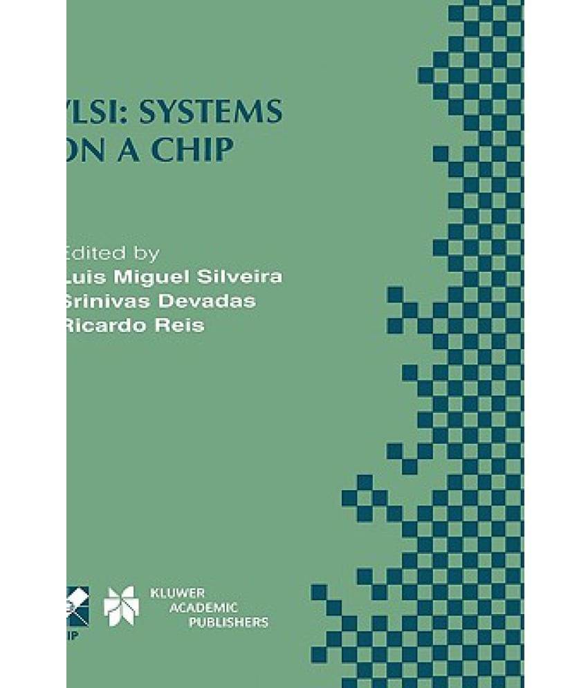 VLSI: Systems on a Chip: Ifip Tc10 Wg10.5 Tenth International Conference on Very Large Scale Integration (VLSI 99) December 1 4, 1999, Lisboa, VLSI: Systems on a Chip: Ifip Tc10 Wg10.5 Tenth International Conference on Very Large Scale Integration (VLSI 99) December 1 4, 1999, Lisboa,