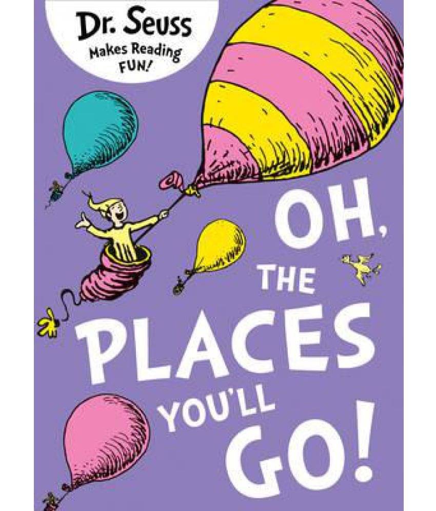     			Oh, the Places You\\\'ll Go