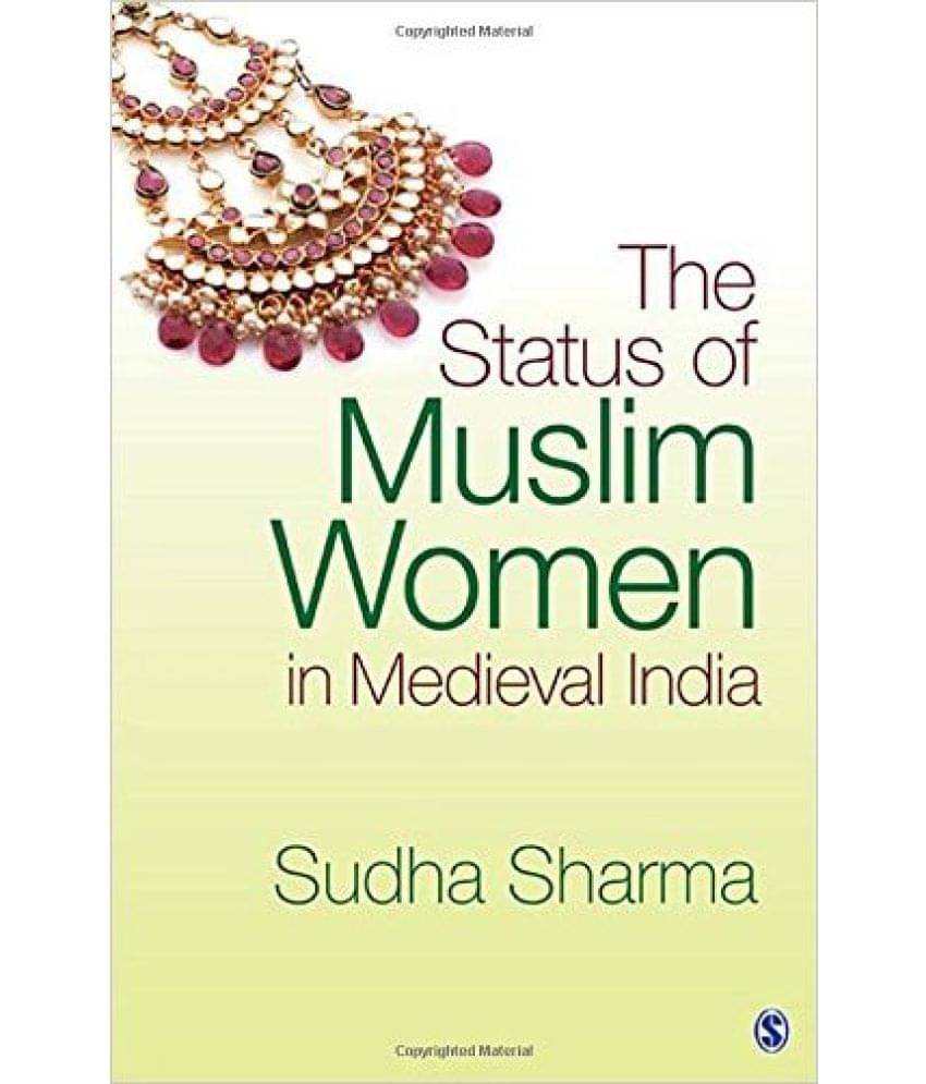     			The Status of Muslim Women in Medieval India