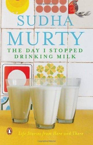 The Day I Stopped Drinking Milk: Life Stories From Here And There The Day I Stopped Drinking Milk: Life Stories From Here And There