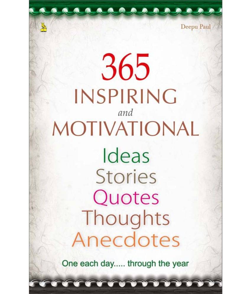 365 Inspiring and Motivational - Ideas Stories Quotes Thoughts Anecdotes 365 Inspiring and Motivational - Ideas Stories Quotes Thoughts Anecdotes