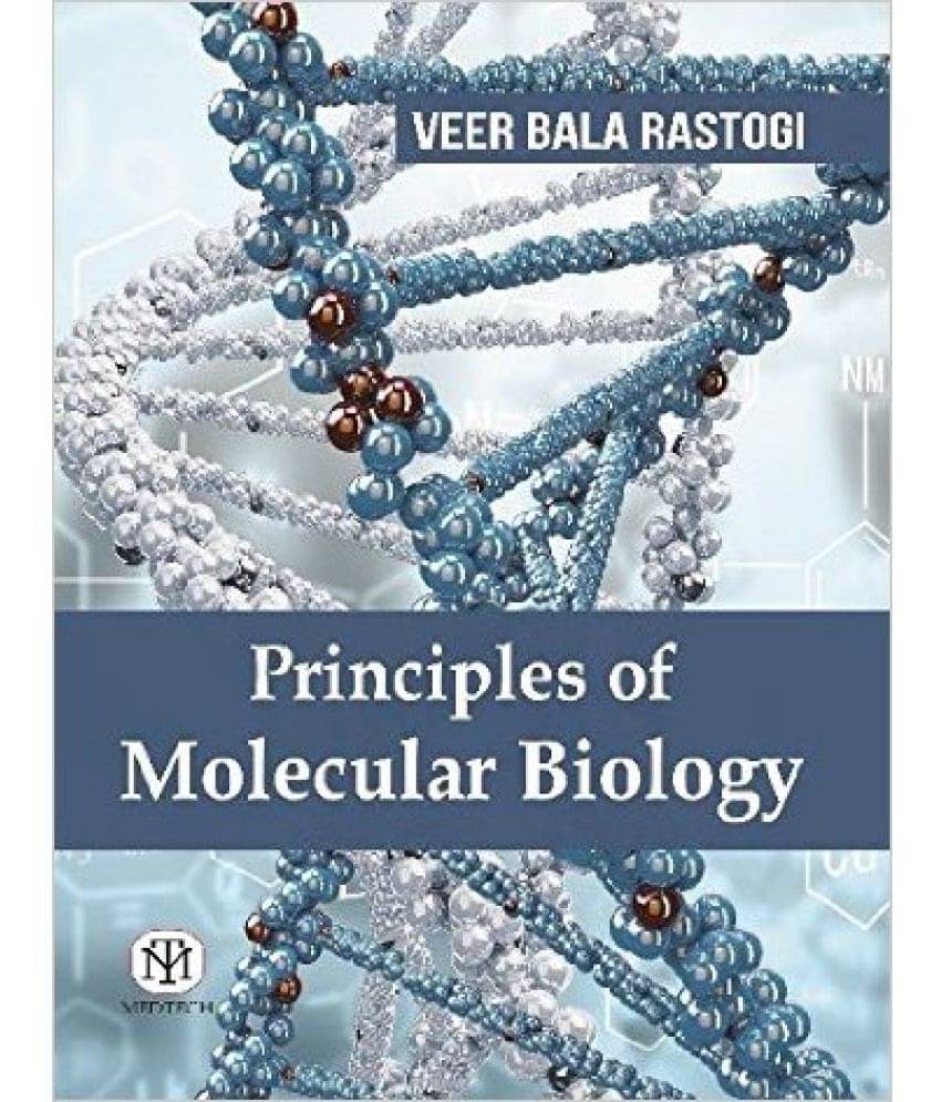 Principles Of Molecular Biology(*) Principles Of Molecular Biology(*)