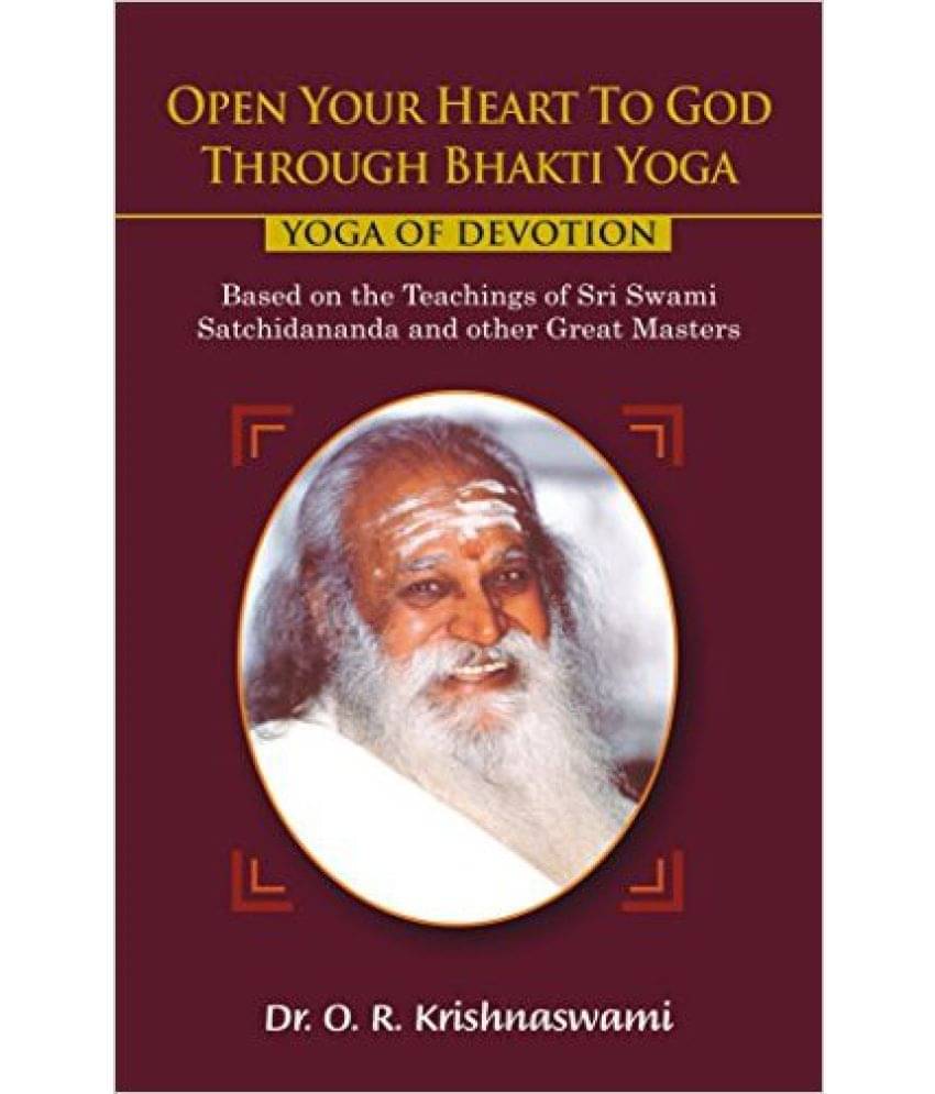     			Open Your Heart To God Through Bhakti Yoga: Yoga Of Devotion. Based On The Teachings Of Sri Swami Satchidananda And Other Great Masters (In Paperback)