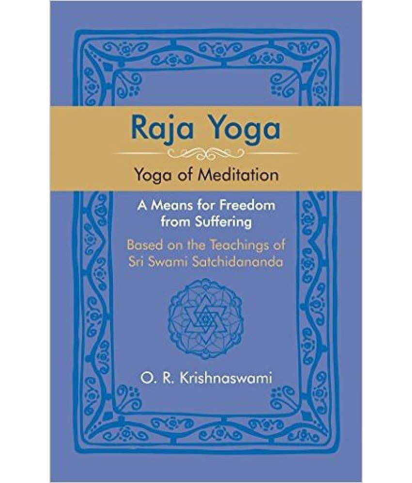 Raja Yoga: Yoga Of Meditation. A Means For Freedom From Suffering, Based On The Teachings Of Sri Swami Satchidananda - Stationery | Buy online on ZillyBuy