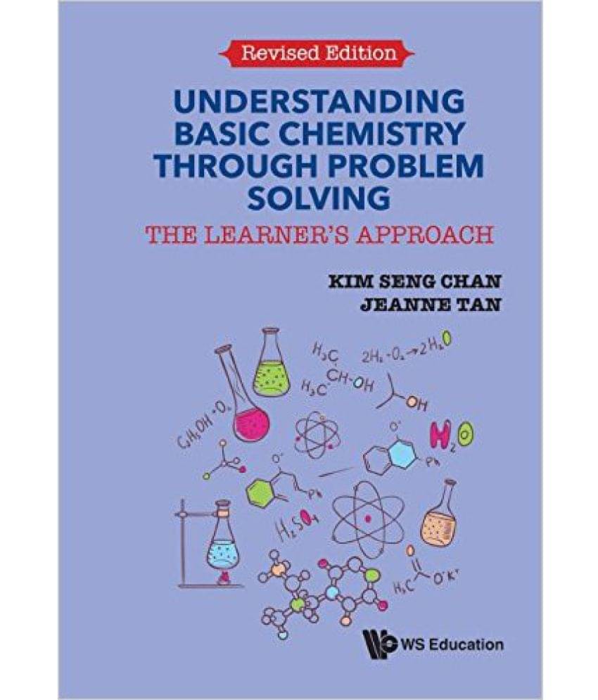 Understanding Basic Chemistry Through Problem Solving The Learner'S Approach (Revised Ed) Understanding Basic Chemistry Through Problem Solving The Learner'S Approach (Revised Ed)