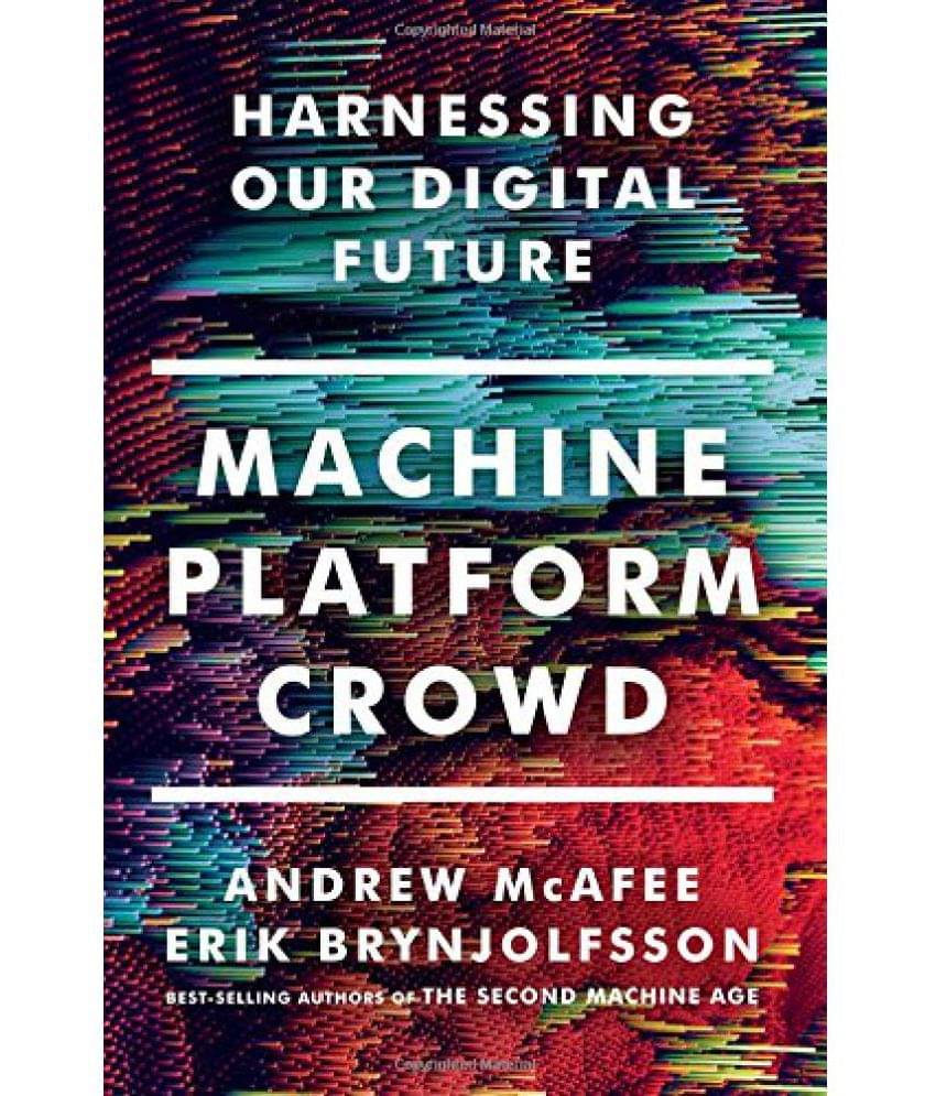 Machine, Platform, Crowd Harnessing Our Digital Future Machine, Platform, Crowd Harnessing Our Digital Future