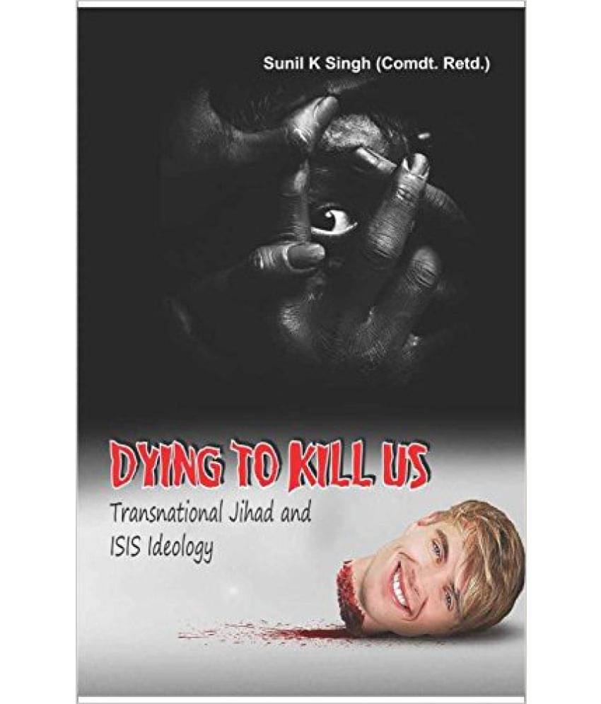 Dying To Kill Us Transnational Jihad And Isis Ideology     			Dying To Kill Us Transnational Jihad And Isis Ideology