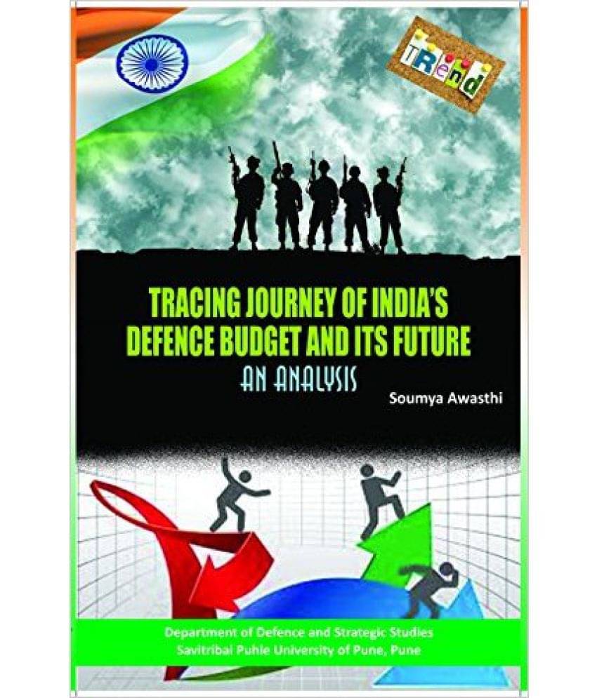 Tracing Journey Of Indias Defence Budget And Its Future An Analysis Tracing Journey Of Indias Defence Budget And Its Future An Analysis