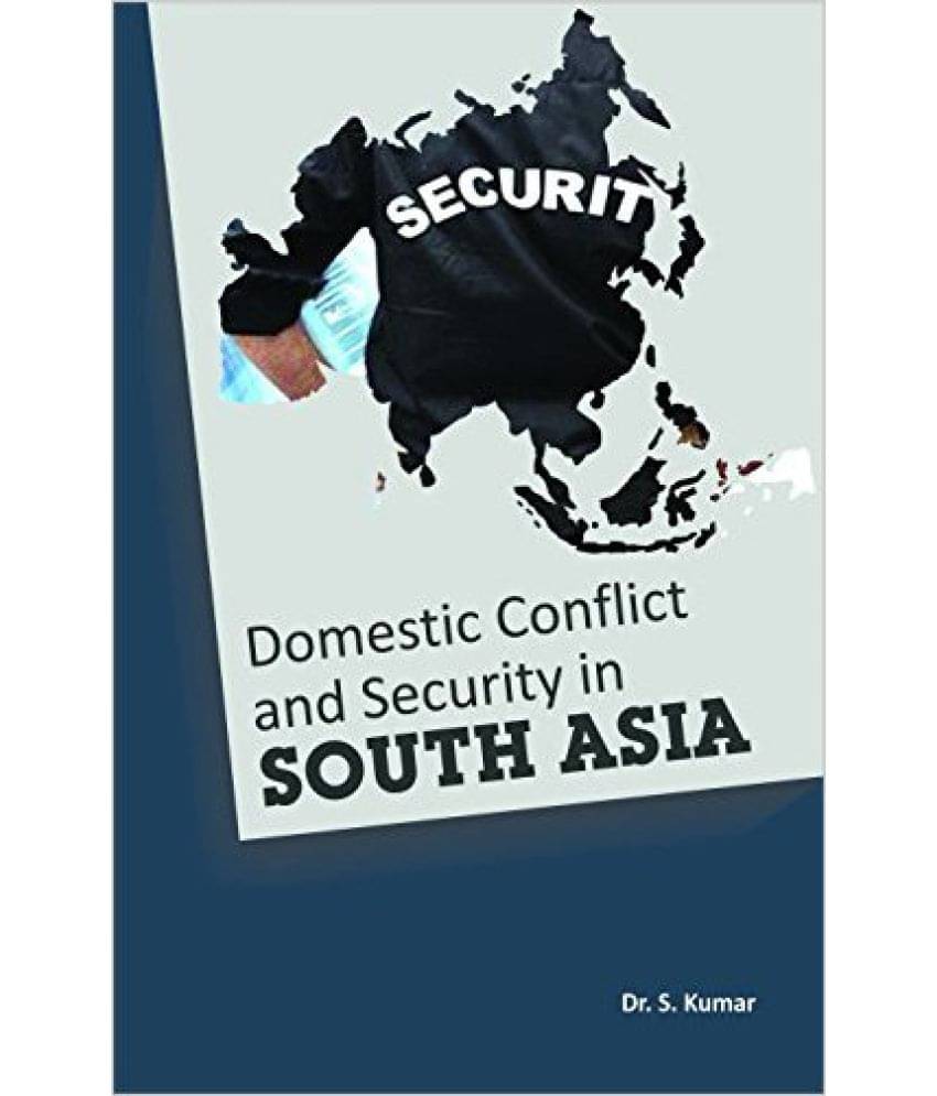 Domestic Conflict And Security In South Asia Domestic Conflict And Security In South Asia