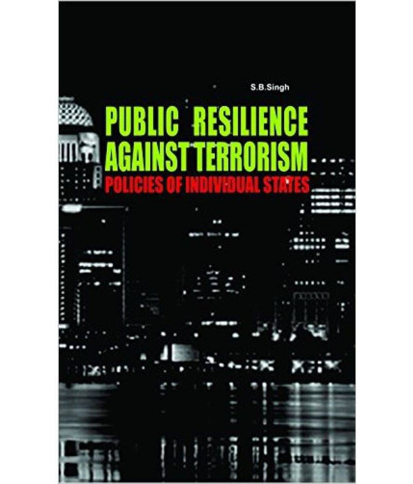     			Public Resilience Against Terrorism Policies Of Individual States