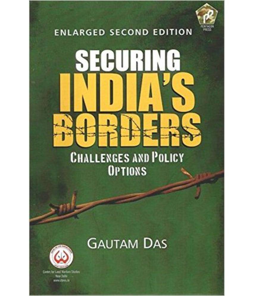 Securing Indias Borders Challenges And Policy Options Securing Indias Borders Challenges And Policy Options