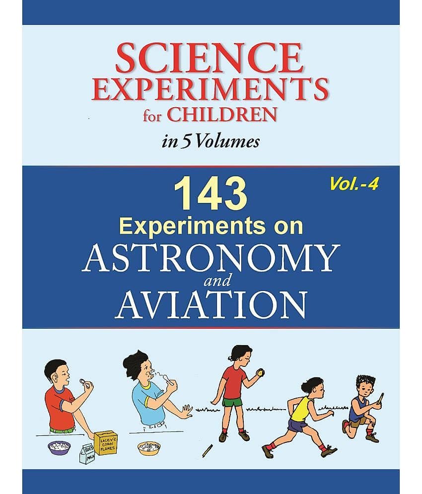 143 Experiments On Astronomy And Aviation - Volume 4 (Science Experiments for Children in 5 Volumes) - Stationery | Buy online on ZillyBuy