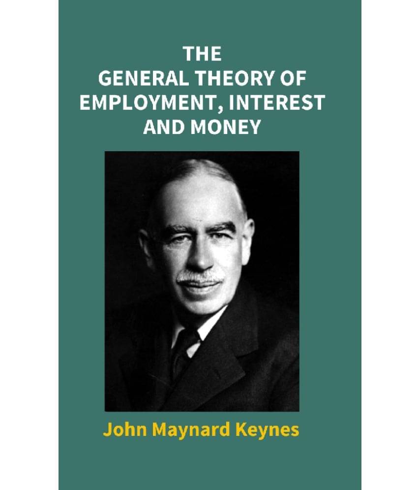     			The General Theory of Employment, Interest and Money