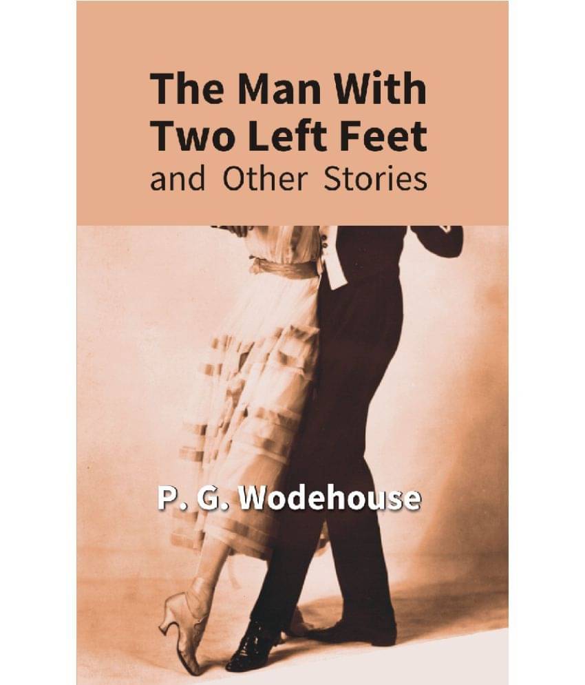 The Man with Two Left Feet : and Other Stories The Man with Two Left Feet : and Other Stories